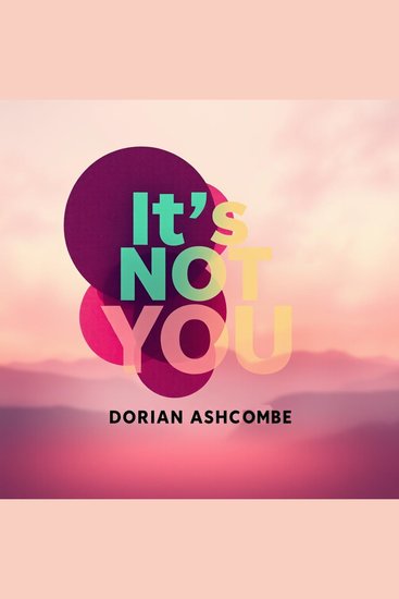 It's Not You: Escape Toxic People Now - "Reclaim your life! Dive into powerful audio lessons to break free from toxic relationships today!" - cover