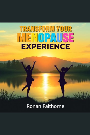 Transform Your Menopause Experience: Secrets to Embracing Change and Thriving - "Elevate your menopause journey! Unlock powerful audio guidance to help you thrive and embrace this transformative phase" - cover