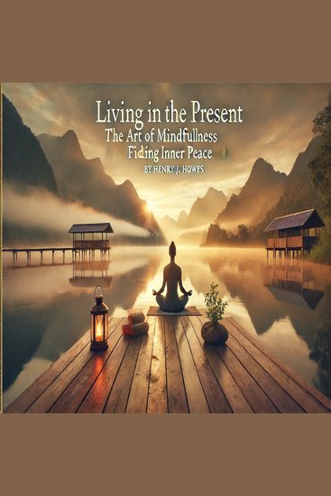 Living in the present: the art of mindfulness and finding inner peace - cover