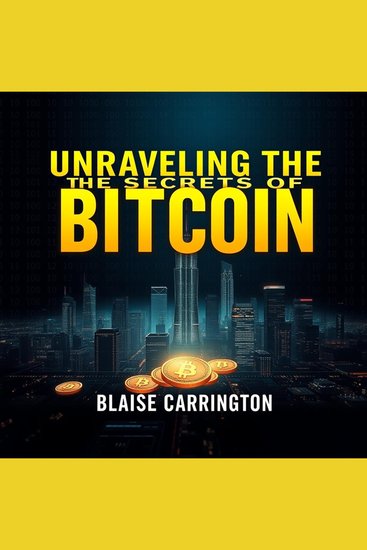 Unraveling the Secrets of Bitcoin: Why It's Your Best Bet Against Banks - "Transform your understanding of Bitcoin! Dive into powerful audio insights to outsmart traditional banking today!" - cover