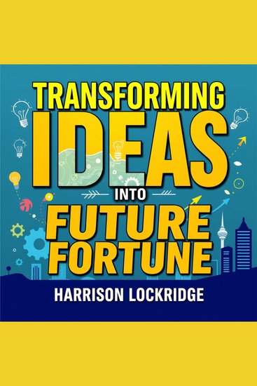 Transforming Ideas into Future Fortune: Secrets to Startup Success - "Discover game-changing strategies with engaging audio lessons to launch your startup into success!" - cover
