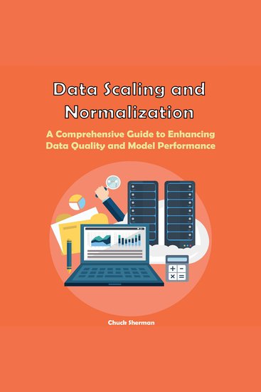 Data Scaling and Normalization - A Comprehensive Guide to Enhancing Data Quality and Model Performance - cover