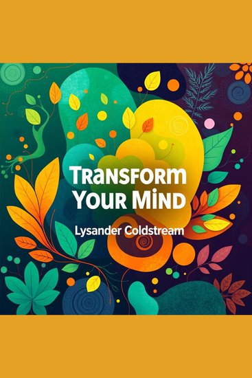Transform Your Mind: Secrets to Make Small Changes for Major Impact - "Unlock transformative insights with our audiobook designed to create impactful change in your life!" - cover