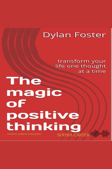 The magic of positive thinking - Transform your life one thought at a time - cover