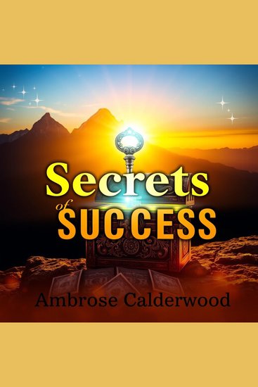 Secrets of Success: What Top Performers Don't Want You to Know - "Amplify your performance! Access Secrets of Success audio lessons packed with exclusive tips from top achievers!" - cover