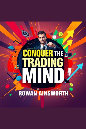 Conquer the Trading Mind: Secrets to Winning with Confidence and Calm - "Transform your trading mindset! Engage with powerful audio insights to boost your confidence and performance" - cover
