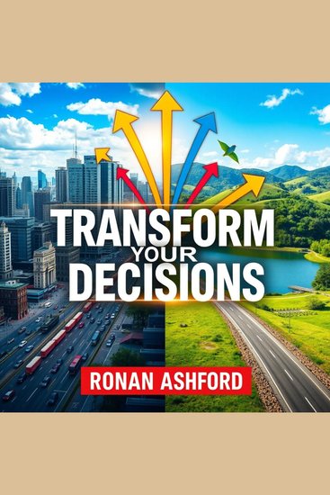 Transform Your Decisions: Unveiling the Secrets to Smart Living - "Transform your life decisions! Discover powerful audio lessons packed with insights for smarter living" - cover
