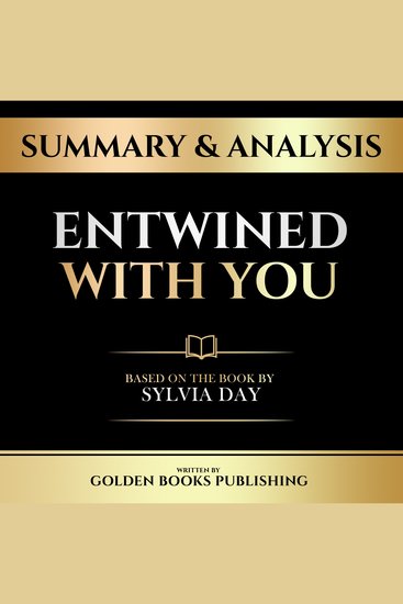 Summary & Analysis - Entwined With You - Based On The Book By Sylvia Day - cover