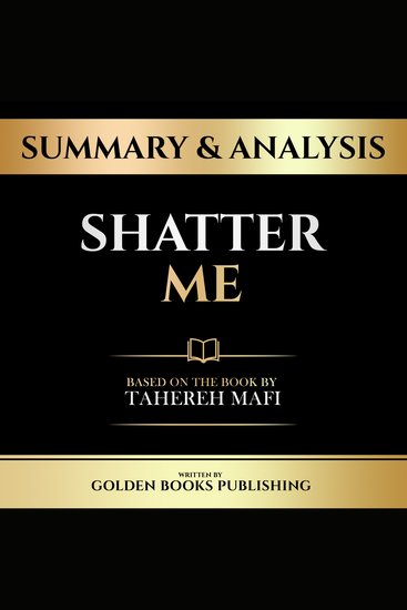 Summary & Analysis - Shatter Me - Based On The Book By Tahereh Mafi - cover