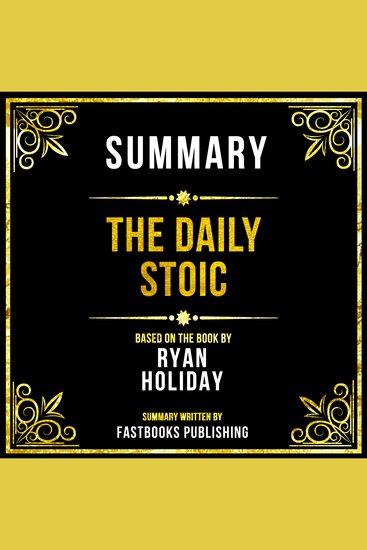 Summary - The Daily Stoic - Based On The Book By Ryan Holiday - cover