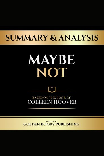 Summary & Analysis - Maybe Not - Based On The Book By Colleen Hoover - cover