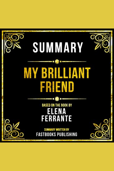 Summary - My Brilliant Friend - Based On The Book By Elena Ferrante - cover