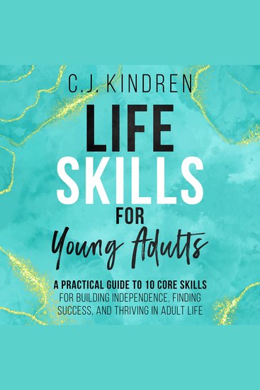 Life Skills for Young Adults - A Practical Guide to 10 Core Skills for Building Independence Finding Success and Thriving in Adult Life - cover