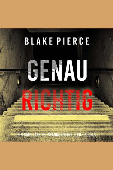 Genau richtig (Ein Cami Lark FBI-Spannungsthriller - Buch 3) - Erzählerstimme digital synthetisiert - cover