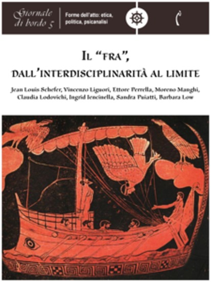 Il “fra” dall’interdisciplinarità al limite - Giornale di bordo 5 Forme dell'atto: etica politica psicanalisi - cover