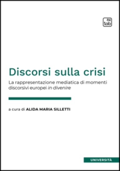 Discorsi sulla crisi - La rappresentazione mediatica di momenti discorsivi europei in divenire - cover