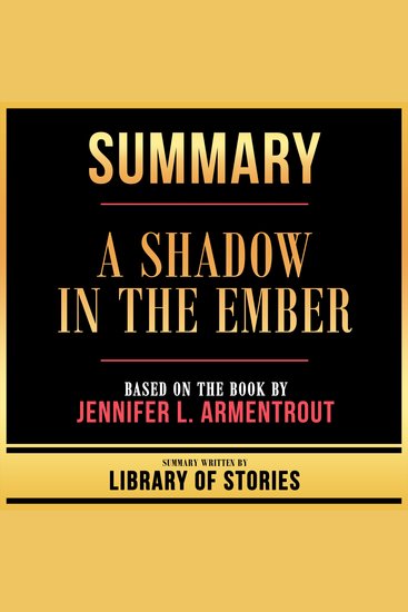 Summary - A Shadow In The Ember - Based On The Book By Jennifer L Armentrout - cover