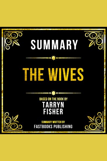 Summary - The Wives - Based On The Book By Tarryn Fisher - cover