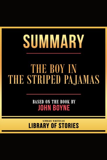 Summary - The Boy In The Striped Pajamas - Based On The Book By John Boyne - cover