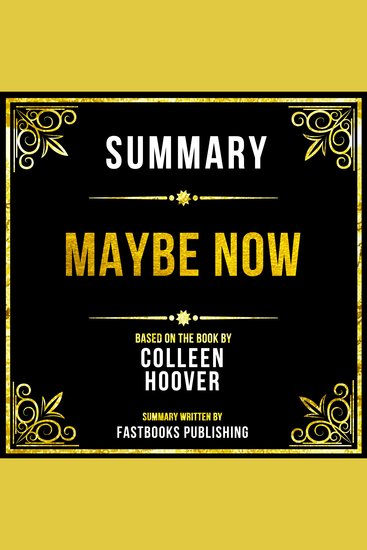Summary - Maybe Now - Based On The Book By Colleen Hoover - cover