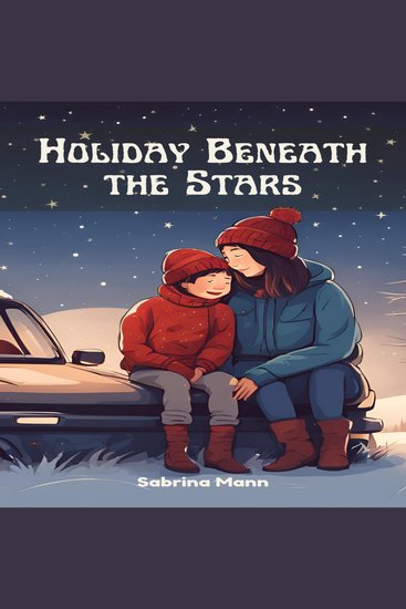 Holiday Beneath the Stars - A Heartwarming Tale of Resilience Hope and the Magic of Community - cover