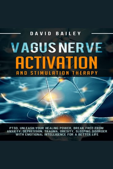 Vagus Nerve: Activation and Stimulation Therapy - PTSD Unleash Your Healing Power Break Free From Anxiety Depression Trauma Obesity sleeping disorder with Emotional Intelligence for a better life - cover