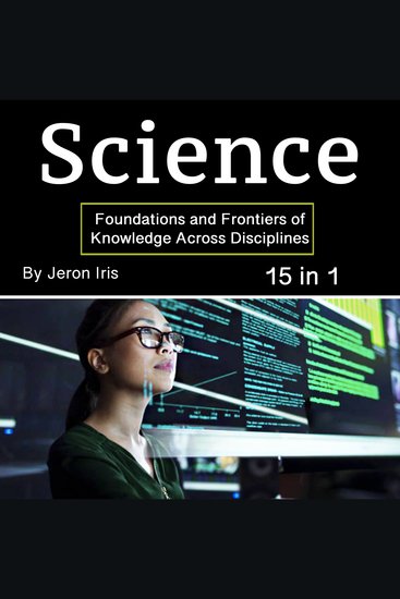 Science - Foundations and Frontiers of Knowledge Across Disciplines (15 in 1) - cover