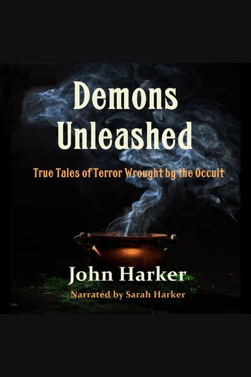 Demons Unleashed - True Tales of Terror Wrought by the Occult - cover