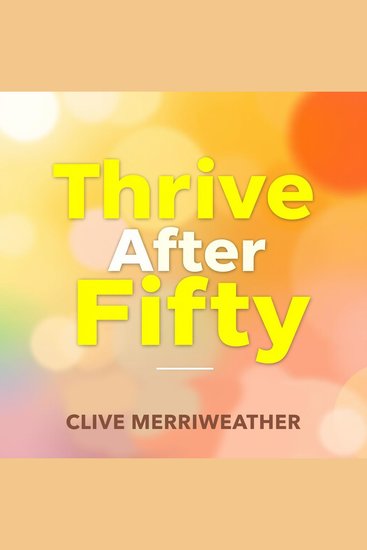 Thrive After Fifty: Your Ultimate Guide to Joy and Purpose - "Transform your life after fifty! Dive into engaging audio lessons that unlock joy and meaningful purpose!" - cover