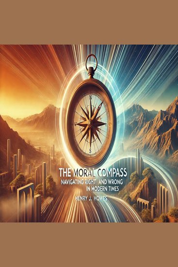 Moral Compass The: Navigating Right and Wrong in Modern Times - cover