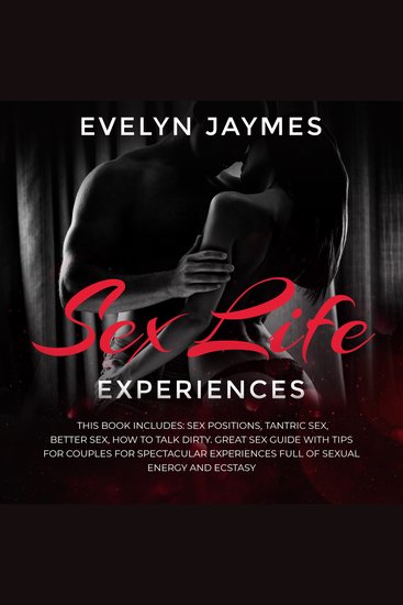 Sex Life Experiences - This Book Includes: Sex Positions Tantric Sex Better Sex How to Talk Dirty Great Sex Guide with Tips for Couples for Spectacular Experiences Full of Sexual Energy and Ecstasy - cover