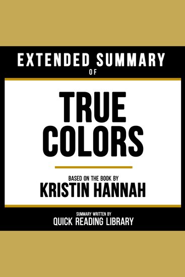 Extended Summary - True Colors - Based On The Book By Kristin Hannah - cover