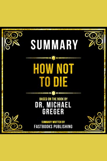 Summary - How Not To Die - Based On The Book By Dr Michael Greger - cover