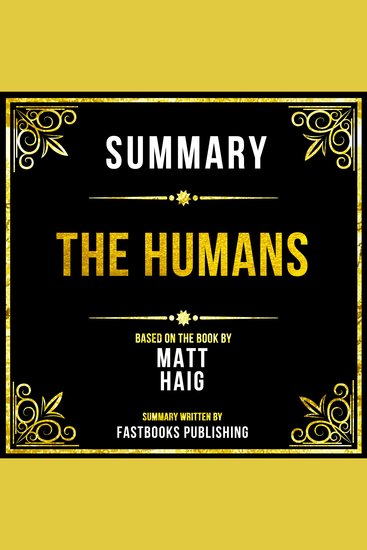 Summary - The Humans - Based On The Book By Matt Haig - cover