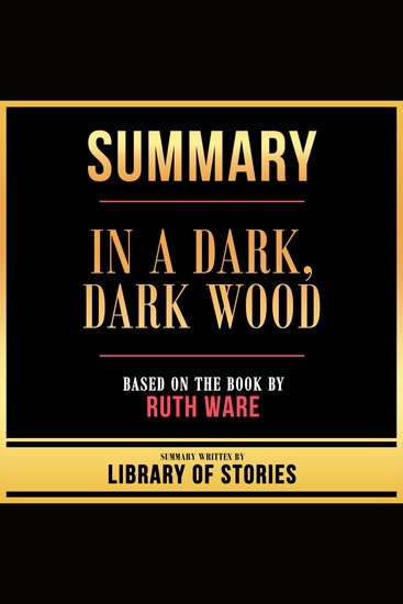 Summary - In A Dark Dark Wood - Based On The Book By Ruth Ware - cover