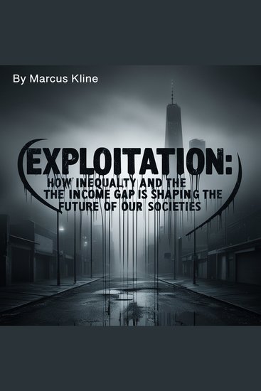 Exploitation - How Inequality and the Income Gap Is Shaping the Future of Our Societies - cover