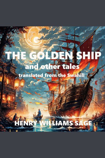 The Golden Ship - and other tales translated from the Swahili - cover