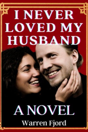 I Never Loved My Husband - A Novel - cover