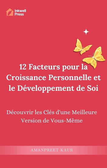 12 Facteurs pour la Croissance Personnelle et le Développement de Soi - Découvrir les Clés d'une Meilleure Version de Vous-Même - cover