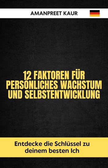 12 Faktoren für persönliches Wachstum und Selbstentwicklung - Entdecke die Schlüssel zu deinem besten Ich - cover