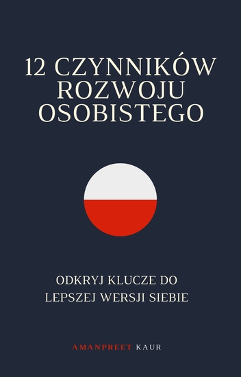 12 Czynników Rozwoju Osobistego - Odkryj Klucze do Lepszej Wersji Siebie - cover