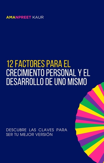 12 Factores para el Crecimiento Personal y el Desarrollo de Uno Mismo - Descubre las Claves para Ser tu Mejor Versión - cover