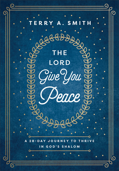 The Lord Give You Peace - A 28-Day Journey to Thrive in God's Shalom - cover