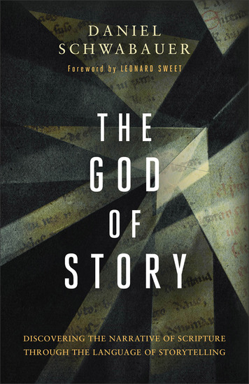 The God of Story - Discovering the Narrative of Scripture Through the Language of Storytelling - cover