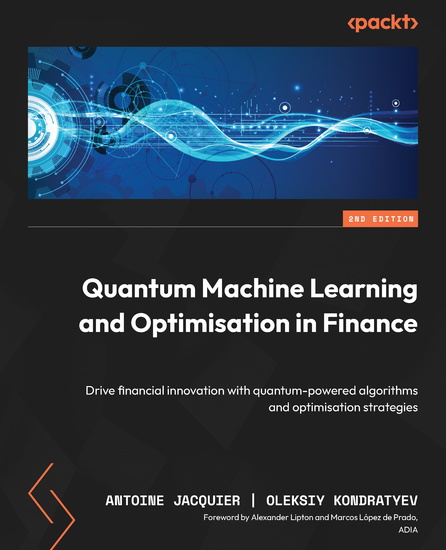 Quantum Machine Learning and Optimisation in Finance - Drive financial innovation with quantum-powered algorithms and optimisation strategies - cover