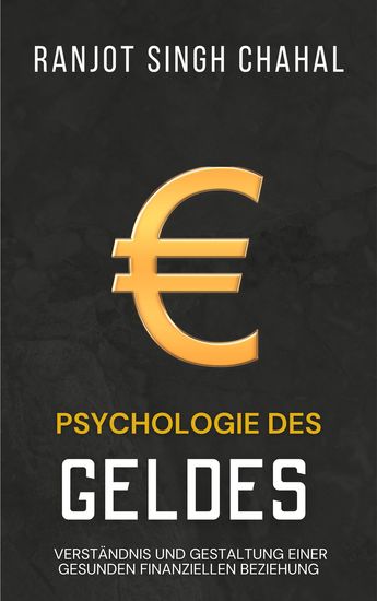 Psychologie des Geldes - Verständnis und Gestaltung einer gesunden finanziellen Beziehung - cover