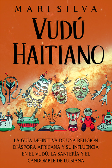 Vudú haitiano - La guía definitiva de una religión diáspora africana y su influencia en el vudú la santería y el candomblé de Luisiana - cover