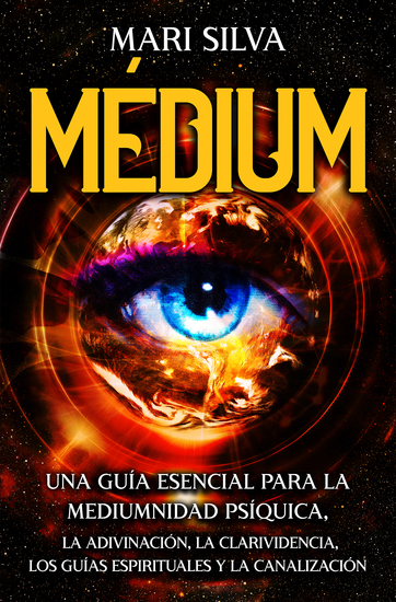 Médium - Una guía esencial para la mediumnidad psíquica la adivinación la clarividencia los guías espirituales y la canalización - cover