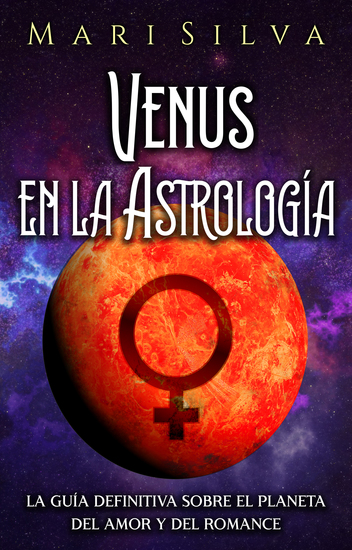 Venus en la Astrología - La guía definitiva sobre el planeta del amor y del romance - cover