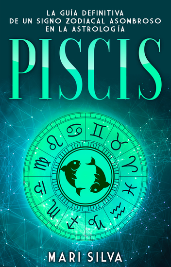 PISCIS - La guía definitiva de un signo zodiacal asombroso en la astrología - cover